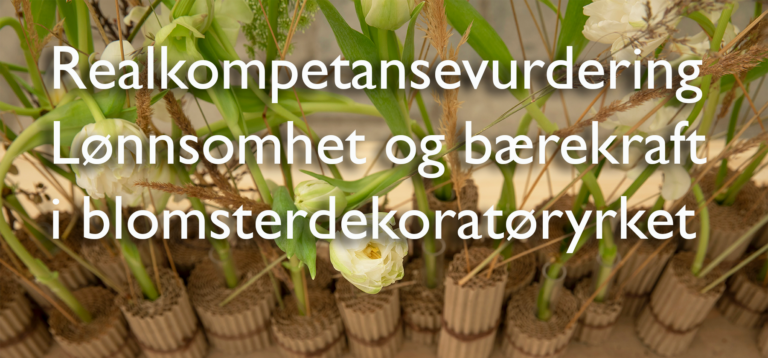 Realkompetansevurdering til fagskoleutdanningen Lønnsomhet og bærekraft i blomsterdekoratøryrket